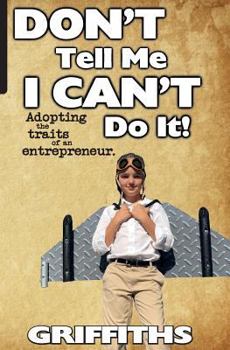Paperback Don't Tell Me I Can't Do It!: Awaken The Entrepreneur Within Book