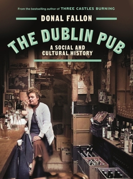 Hardcover The Dublin Pub: A Social and Cultural History Book