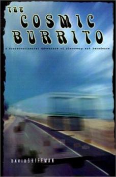 Paperback The Cosmic Burrito: A Transcontinental Adventure of Discovery and Decadence Book
