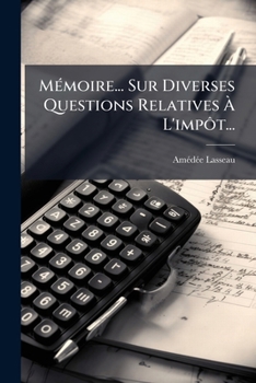 Paperback Mémoire... Sur Diverses Questions Relatives À L'impôt... [French] Book