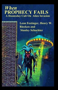 Paperback When PROPHECY FAILS A Doomsday Cult On Alien Invasion Book