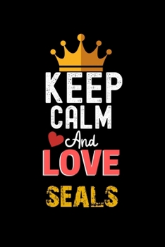 Paperback Keep Calm And Love seals Notebook - seals Funny Gift: Lined Notebook / Journal Gift, 120 Pages, 6x9, Soft Cover, Matte Finish Book