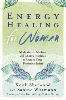 Paperback Energy Healing for Women: Meditations, Mudras, and Chakra Practices to Restore Your Feminine Spirit Book