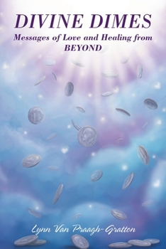 Paperback Divine Dimes: Messages of Love and Healing from BEYOND Book