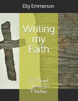 Writing my Faith: A Prompt Journal for Christians