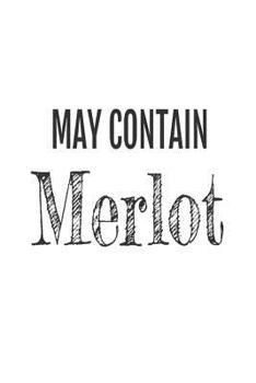 Paperback May Contain Merlot: Funny Red Wine Lovers Gift Notebook Book