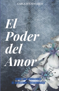 Paperback El Poder del Amor: Diario con Afirmaciones de Amor Propio y Autoestima [Spanish] Book