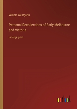 Paperback Personal Recollections of Early Melbourne and Victoria: in large print Book
