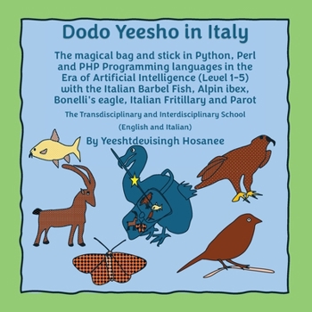Paperback Dodo Yeesho in Italy: The magical bag and stick in Python, Perl and PHP Programming languages in the Era of Artificial Intelligence (Level 1-5) with t [Italian] Book