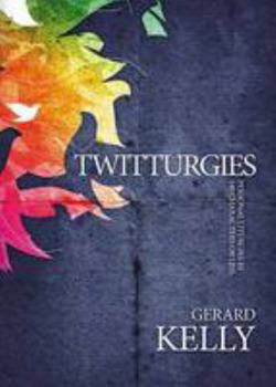 Paperback Twitturgies: Personal Liturgies in 140 Characters or Less Book