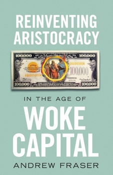 Paperback Reinventing Aristocracy in the Age of Woke Capital Book