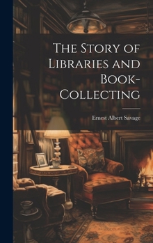 Hardcover The Story of Libraries and Book-collecting Book
