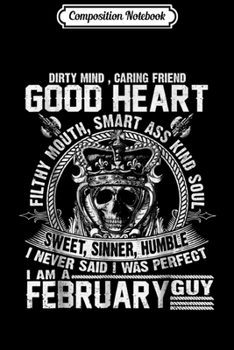 Composition Notebook: I Am A February Guy I Never Said I Was Perfect Journal/Notebook Blank Lined Ruled 6x9 100 Pages