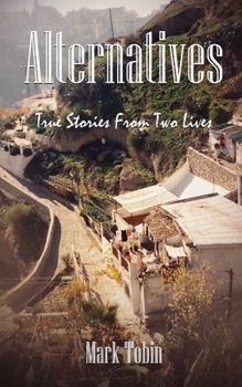 Paperback Alternatives: True Stories From Two Lives Book