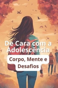 Paperback De Cara com a Adolescência: Corpo, Mente e Desafios [Portuguese] Book