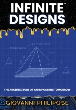 Hardcover Infinite Designs: The Architecture of an Impossible Tomorrow Book