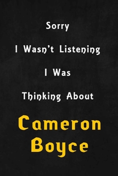 Paperback Sorry I wasn't listening, I was thinking about Cameron Boyce: 6x9 inch lined Notebook/Journal/Diary perfect gift for all men, women, boys and girls wh Book