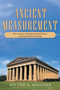 Paperback Ancient Measurement: How Ancient Civilizations Created Precise and Reproducible Standards Book
