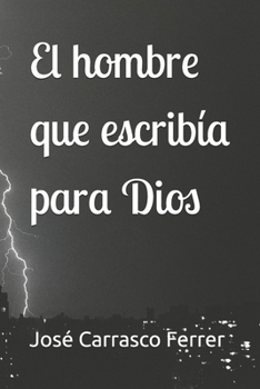 El hombre que escribía para Dios (Spanish Edition)
