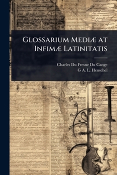 Glossarium MediÃ] at InfimÃ] Latinitatis (Latin Edition)