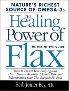 Paperback Healing Power of Flax: How Nature's Richest Source of Omega-3 Fatty Acids Can Help to Heal, Prevent and Reverse Arthritis, Book