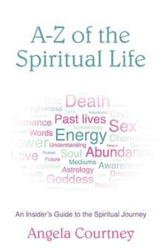 Paperback A-Z of the Spiritual Life: An Insider's Guide to the Spiritual Journey Book