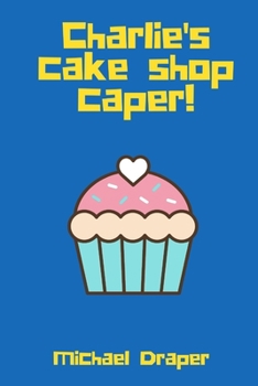 Paperback Charlie's Cake Shop Caper! Book