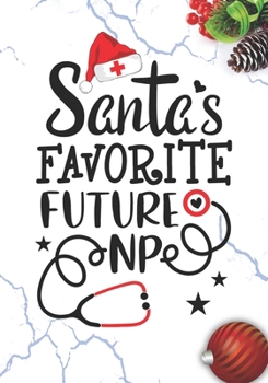 Paperback Santa's Favorite Future NP: Blank Lined Journal Notebook for All advanced practice registered nurse NP, Future Nurse Practitioner, Retired mid-lev Book