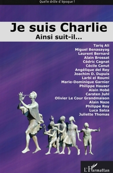 Je suis Charlie: Ainsi suit-il... (Quelle Drôle d'Époque !) (French Edition)