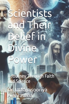 Paperback Scientists and Their Belief in Divine Power: A Journey Through Faith and Science Book