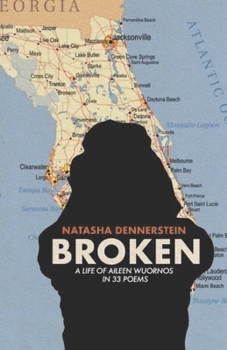 Paperback Broken: A Life of Aileen Wuornos in 33 Poems Book