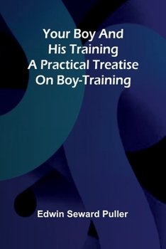 Paperback Your boy and his training A practical treatise on boy-training Book