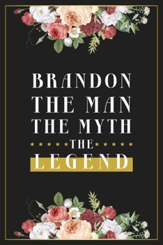 Paperback Brandon The Man The Myth The Legend: Lined Notebook / Journal Gift, 120 Pages, 6x9, Matte Finish, Soft Cover Book