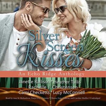 Silver Screen Kisses: An Echo Ridge Anthology - Book #3 of the Echo Ridge Romance
