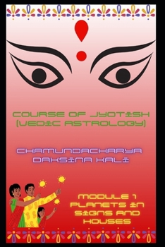 Course of Jyotish (Vedic Astrology): Module 1