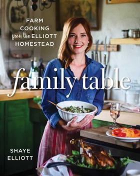 Paperback Family Table: Farm Cooking from the Elliott Homestead Book