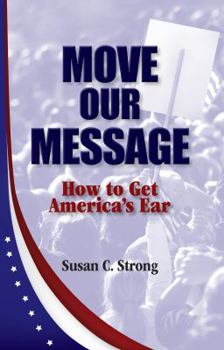 Paperback Move Our Message: How to Get America's Ear Book