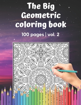 Paperback The Big Geometric Coloring Book - 100 pages - vol.2: Shapes and Patterns to help release your creative side - Gift for adults and seniors under 8 USD [Large Print] Book