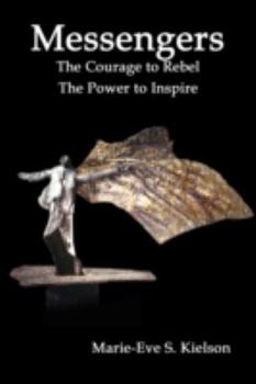 Paperback Messengers: The Courage to Rebel - The Power to Inspire Book