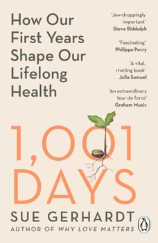 Paperback 1001 Days: How Our First Years Shape Our Lifelong Health Book