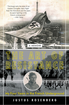 Paperback The Art of Resistance: My Four Years in the French Underground: A Memoir Book