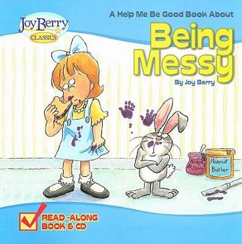 Being Messy - Book  of the Help Me Be Good!