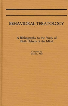 Hardcover Behavioral Teratology: A Bibliography to the Study of Birth Defects of the Mind Book