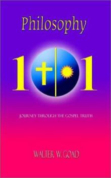 Paperback Philosophy 101: Journey Through The Gospel Truth Book