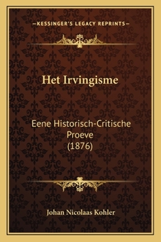 Paperback Het Irvingisme: Eene Historisch-Critische Proeve (1876) [Dutch] Book