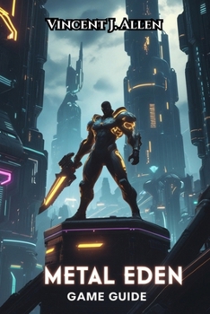 Paperback Metal Eden Game Guide: Master Combat, Unlock Secrets and Dominate Multiplayer Book
