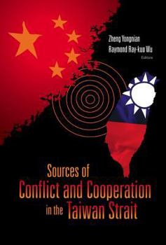 Hardcover Sources of Conflict and Cooperation in the Taiwan Strait Book