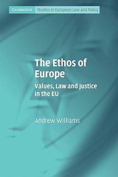 Paperback The Ethos of Europe: Values, Law and Justice in the Eu Book