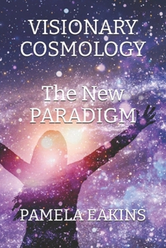 Paperback Visionary Cosmology: The New Paradigm Book