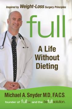 Hardcover Full: A Life Without Dieting: Weight-Loss Secrets from a Weight-Loss Surgeon (Without the Surgery!) Book